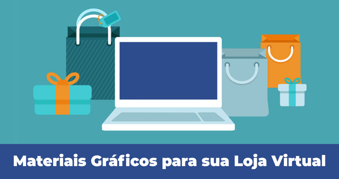 Materiais Gráficos para sua Loja Virtual